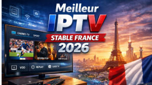 Meilleur IPTV Stable France 2026